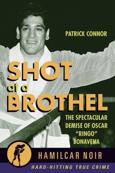 Cover for Patrick Connor · Shot At the Brothel: The Spectacular Demise of Oscar &quot;Ringo&quot; Bonavena - Hamilcar Noir (Paperback Book) (2021)