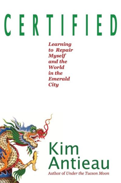 Cover for Kim Antieau · Certified: Learning to Repair Myself and the World in the Emerald City (Paperback Book) (2014)