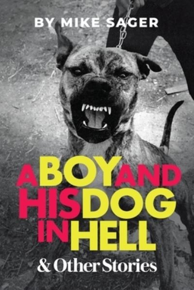 Cover for Mike Sager · A Boy and His Dog in Hell (Pocketbok) (2021)