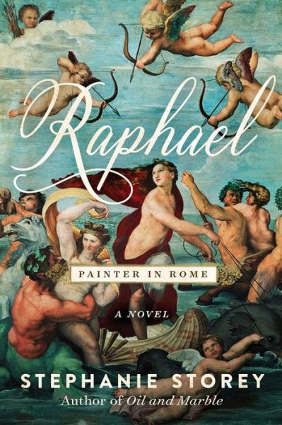 Cover for Stephanie Storey · Raphael, Painter in Rome : A Novel (Hardcover Book) (2020)