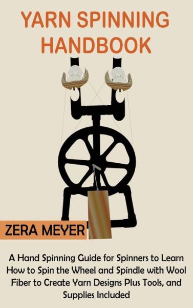 Cover for Zera Meyer · Yarn Spinning Handbook (Hardcover Book) (2022)