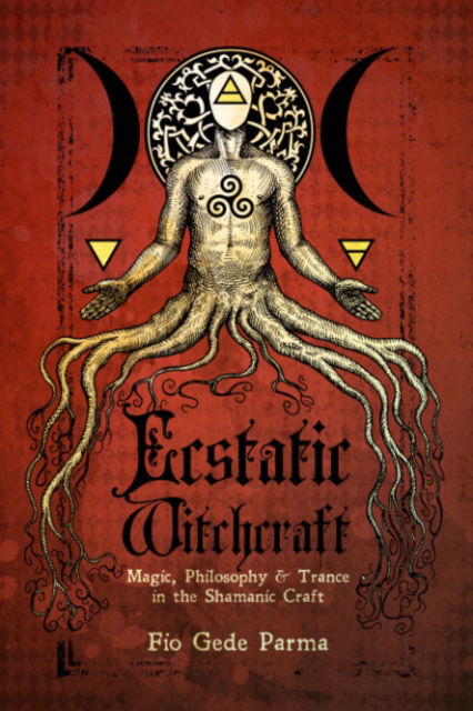 Cover for Parma, Fio Gede (Fio Gede Parma) · Ecstatic Witchcraft: Magic, Philosophy, &amp; Trance in the Shamanic Craft (Paperback Book) (2024)