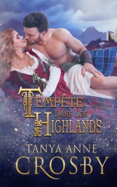 Temp te Dans Les Highlands - Tanya Anne Crosby - Kirjat - Independently Published - 9781973346272 - maanantai 20. marraskuuta 2017