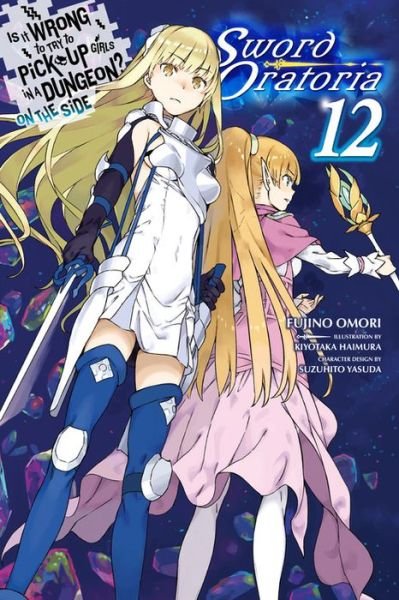 Is It Wrong to Try to Pick Up Girls in a Dungeon? On the Side: Sword Oratoria, Vol. 12 (light novel) - Fujino Omori - Książki - Little, Brown & Company - 9781975313272 - 21 lipca 2020