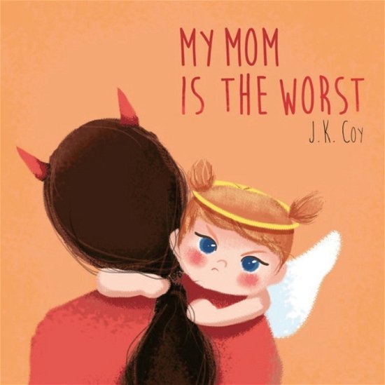Cover for J K Coy · My Mom is the Worst (Paperback Book) (2017)