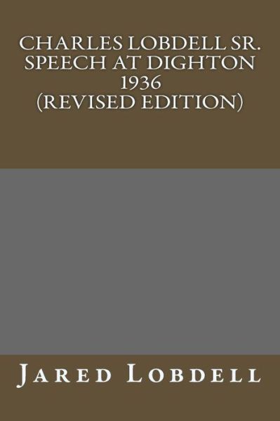 Cover for Reference Editor Jared C Lobdell · Charles E. Lobdell Sr. Dighton Speech 1936 (Paperback Book) [Revised edition] (2017)