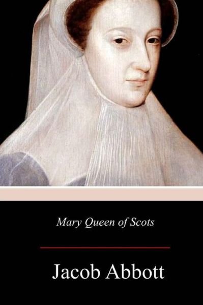 Cover for Jacob Abbott · Mary Queen of Scots (Paperback Book) (2017)