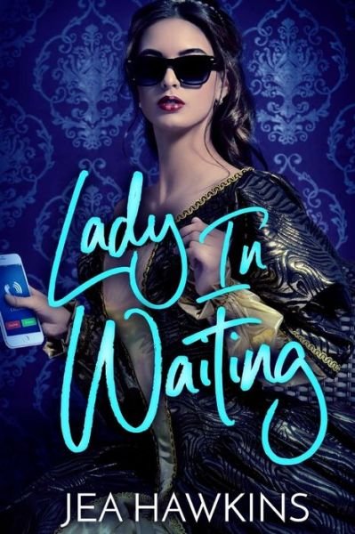 Lady in Waiting - Jea Hawkins - Livros - Createspace Independent Publishing Platf - 9781981563272 - 15 de dezembro de 2017