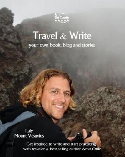 Travel & Write - Amit Offir - Books - Createspace Independent Publishing Platf - 9781981691272 - December 14, 2017