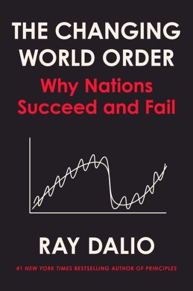 Principles for Dealing with the Changing World Order: Why Nations Succeed and Fail - Principles - Ray Dalio - Books - Avid Reader Press / Simon & Schuster - 9781982160272 - November 30, 2021