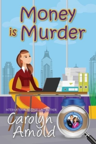 Money is Murder - McKinley Mysteries: Short & Sweet Cozies - Carolyn Arnold - Bücher - Hibbert & Stiles Publishing Inc - 9781988353272 - 19. Oktober 2016