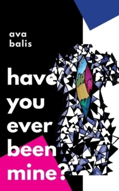 Cover for Ava Balis · Have You Ever Been Mine? (Paperback Bog) (2020)
