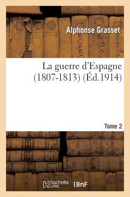 Cover for Grasset-a · La Guerre D Espagne (1807-1813). Tome 2 (Paperback Book) [French edition] (2013)