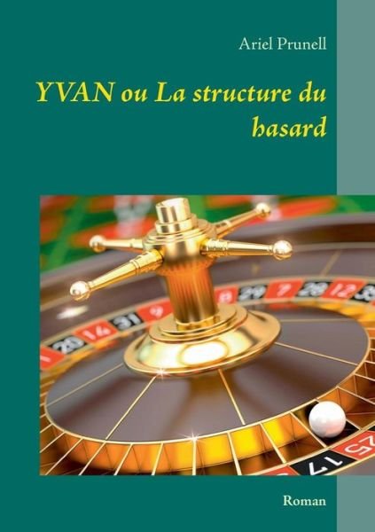 Cover for Ariel Prunell · Yvan Ou La Structure Du Hasard (Paperback Book) (2015)