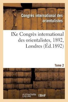 Cover for Congres Des Orientalistes · Ixe Congres International Des Orientalistes, 1892, Londres. Tome 2 (Paperback Book) (2018)