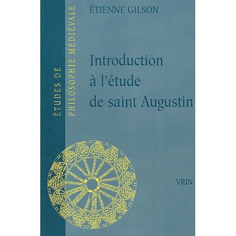 Introduction a L'etude De Saint Augustin (Etudes De Philosophie Medievale) (French Edition) - Etienne Gilson - Books - Vrin - 9782711620272 - October 1, 1987