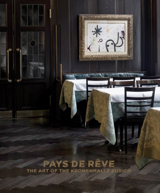 Cover for Pays de reve: The Art of the Kronenhalle Zurich (Hardcover Book) (2024)