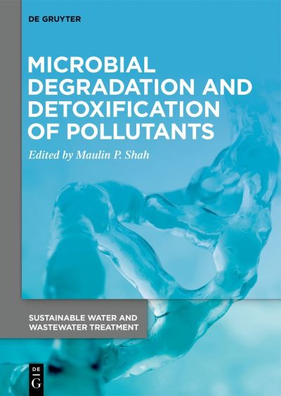 Cover for Maulin P. Shah · Microbial Degradation and Detoxification of Pollutants (Book) (2023)