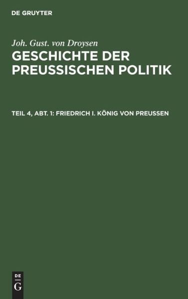 Cover for Joh Gust Droysen · Friedrich I. Koenig Von Preussen (Hardcover bog) (1901)