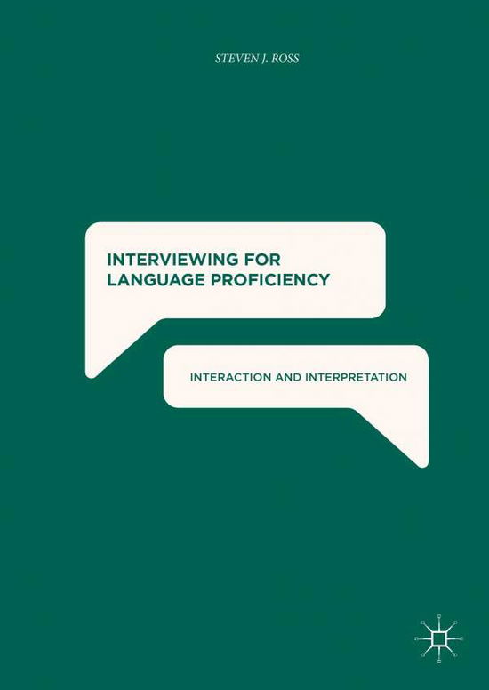 Cover for Steven J. Ross · Interviewing for Language Proficiency: Interaction and Interpretation (Hardcover Book) [1st ed. 2017 edition] (2017)