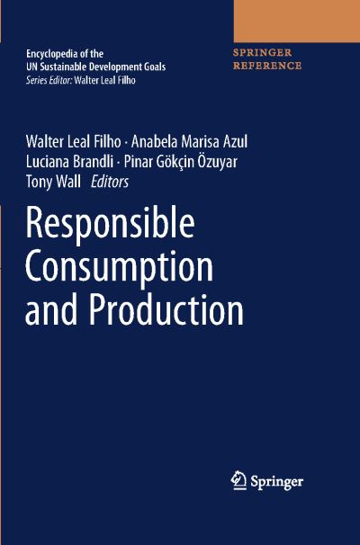 Cover for Walter Leal Filho · Responsible Consumption and Production - Encyclopedia of the UN Sustainable Development Goals (Bok) [1st ed. 2020 edition] (2020)