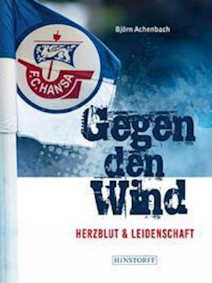 Hansa Rostock. Gegen den Wind - Björn Achenbach - Books - Hinstorff - 9783356024272 - September 12, 2022