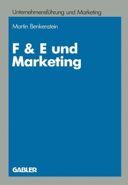 Cover for Martin F Bach · F &amp; E Und Marketing: Eine Untersuchung Zur Leistungsfahigkeit Von Koordinationskonzeptionen Bei Innovationsentscheidungen - Unternehmensfuhrung Und Marketing (Paperback Book) [1987 edition] (1987)