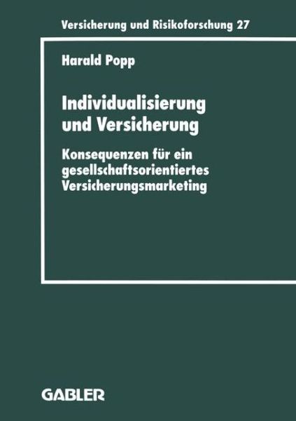 Cover for Harald Popp · Individualisierung Und Versicherung: Konsequenzen Fur Ein Gesellschaftsorientiertes Versicherungsmarketing - Versicherung Und Risikoforschung (Paperback Book) [1997 edition] (1997)
