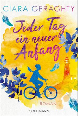 Jeder Tag ein neuer Anfang - Ciara Geraghty - Books - Goldmann - 9783442493272 - March 20, 2024