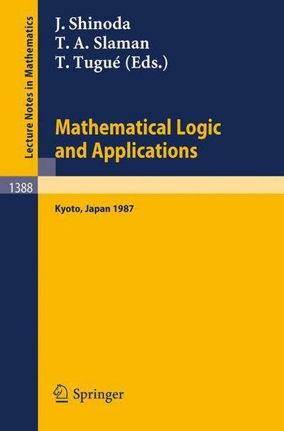 Cover for Juichi Shinoda · Mathematical Logic and Applications: Proceedings of the Logic Meeting Held in Kyoto, 1987 - Lecture Notes in Mathematics (Paperback Book) (1989)