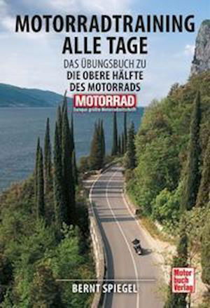 Cover for Bernt Spiegel · Motorradtraining alle Tage (Taschenbuch) (2021)