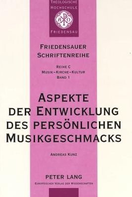 Cover for Andreas Kunz · Aspekte der Entwicklung des persoenlichen Musikgeschmacks - Friedensauer Schriftenreihe (Paperback Book) (1998)