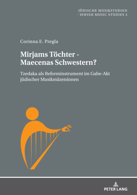 Cover for Pregla Corinna Ester Pregla · Mirjams Toechter - Maecenas Schwestern? : Tzedaka als Reforminstrument im Gabe-Akt juedischer Musikmaezeninnen (Hardcover Book) (2024)