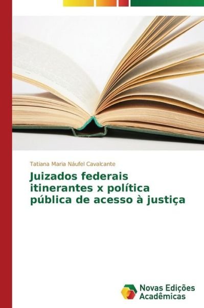 Cover for Cavalcante Tatiana Maria Naufel · Juizados Federais Itinerantes X Politica Publica De Acesso a Justica (Paperback Book) (2015)