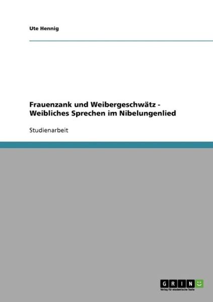 Cover for Ute Hennig · Frauenzank und Weibergeschwatz - Weibliches Sprechen im Nibelungenlied (Paperback Book) [German edition] (2008)