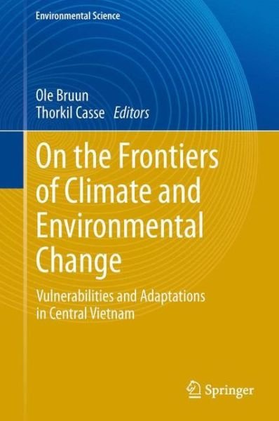 Cover for Ole Bruun · On the Frontiers of Climate and Environmental Change: Vulnerabilities and Adaptations in Central Vietnam - Environmental Science (Paperback Book) [2013 edition] (2015)