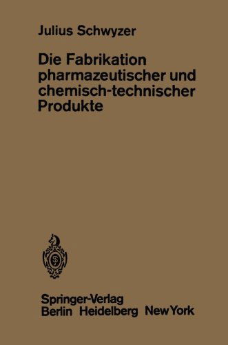 Cover for J Schwyzer · Die Fabrikation Pharmazeutischer Und Chemisch-Technischer Produkte (Paperback Book) [1931 edition] (2011)