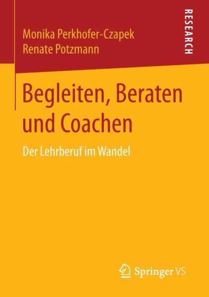 Cover for Monika Perkhofer-Czapek · Begleiten, Beraten Und Coachen: Der Lehrberuf Im Wandel (Paperback Book) [1. Aufl. 2016 edition] (2016)
