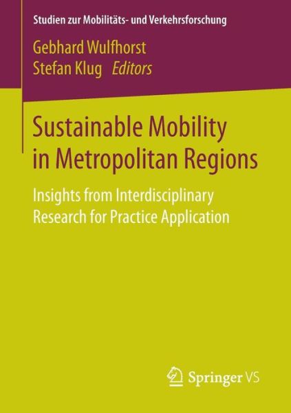 Sustainable Mobility in Metropolitan Regions: Insights from Interdisciplinary Research for Practice Application - Studien zur Mobilitats- und Verkehrsforschung (Pocketbok) [1st ed. 2016 edition] (2016)