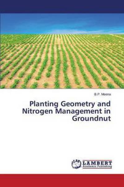 Cover for Meena B P · Planting Geometry and Nitrogen Management in Groundnut (Paperback Bog) (2015)