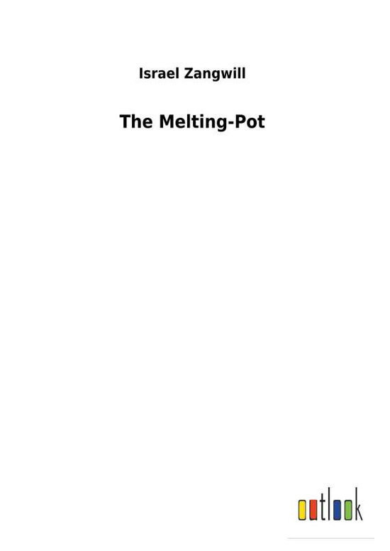 Cover for Zangwill · The Melting-Pot (Book) (2017)