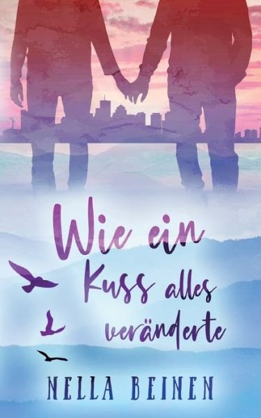 Cover for Nella Beinen · Wie ein Kuss alles veranderte (Paperback Bog) (2022)