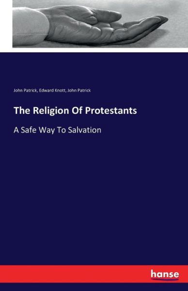 The Religion Of Protestants - Patrick - Books -  - 9783742814272 - July 29, 2016