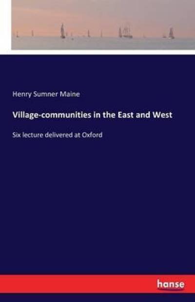 Village-communities in the East a - Maine - Books -  - 9783742830272 - August 10, 2016