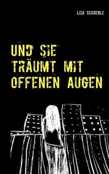 Cover for Schregle · Und sie träumt mit offenen Aug (Book) (2019)