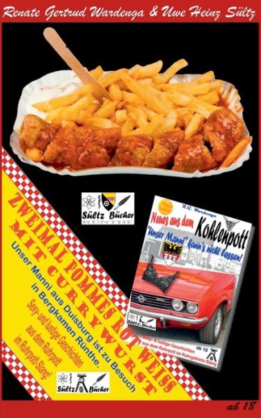 Cover for Renate Gertrud Wardenga · Zweimal Pommes Rot-Weiss mit Currywurst: Sexy- und lustige Geschichten aus dem Ruhrpott im Ruhrpott-Slang! (Paperback Book) (2020)