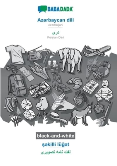 BABADADA black-and-white, Azə rbaycan dili - Persian Dari (in arabic script), ş ə killi luğ ə t - visual dictionary (in arabic script): Azerbaijani - Persian Dari (in arabic script), visual dictionary - Babadada GmbH - Books - Babadada - 9783751191272 - September 28, 2020