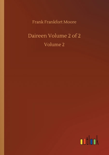 Daireen Volume 2 of 2: Volume 2 - Frank Frankfort Moore - Books - Outlook Verlag - 9783752420272 - August 6, 2020