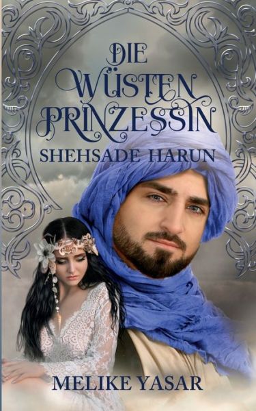 Cover for Melike Yasar · Die Wustenprinzessin - Shehsade Harun (Taschenbuch) (2018)