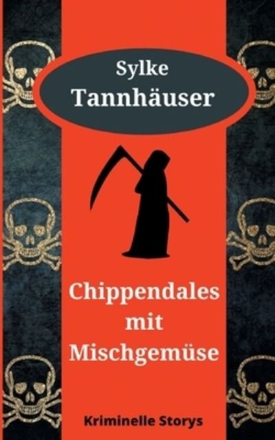 Cover for Sylke Tannhauser · Chippendales mit Mischgemuse: Kriminelle Storys (Paperback Book) (2021)